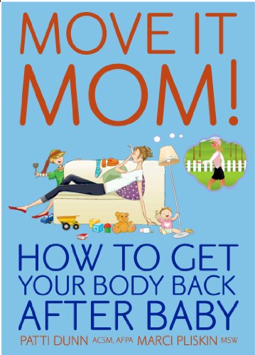 Beispielbild fr Move It Mom! How To Get Your Body Back After Baby zum Verkauf von Wonder Book