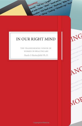 Imagen de archivo de In Our Right Mind : The Transforming Power of Women in Healthcare a la venta por Better World Books