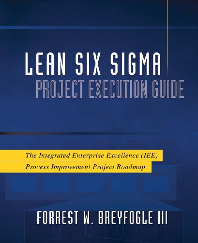 Stock image for Lean Six Sigma Project Execution Guide: The Integrated Enterprise Excellence (IEE) Process Improvement Project Roadmap for sale by HPB-Red