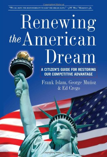 Imagen de archivo de Renewing the American Dream : A Citizen's Guide for Restoring Our Competitive Advantage a la venta por Better World Books