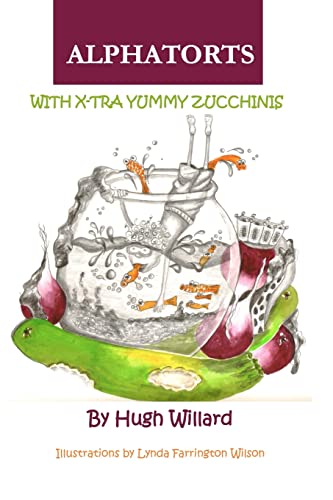 Stock image for Alphatorts: With X-tra Yummy Zuchinnis for sale by Lucky's Textbooks