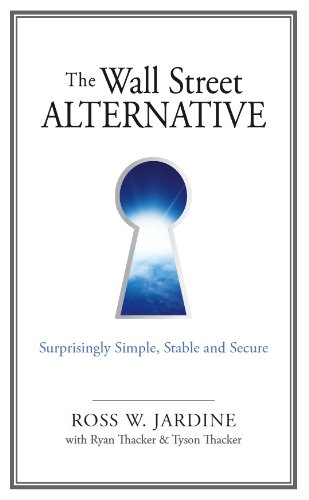Beispielbild fr The Wall Street Alternative: Surprisingly Simple, Stable and Secure zum Verkauf von ThriftBooks-Atlanta