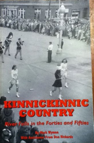 Stock image for Kinnickinnic Country: River Falls in the Forties and Fifties for sale by Black Letter Books, LLC.