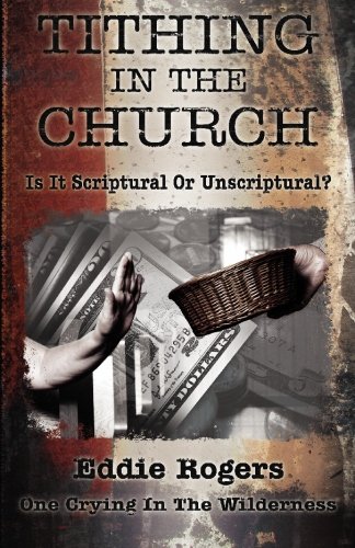 Imagen de archivo de Tithing In The Church: Is It Scriptural Or Unscriptural a la venta por Jay's Basement Books