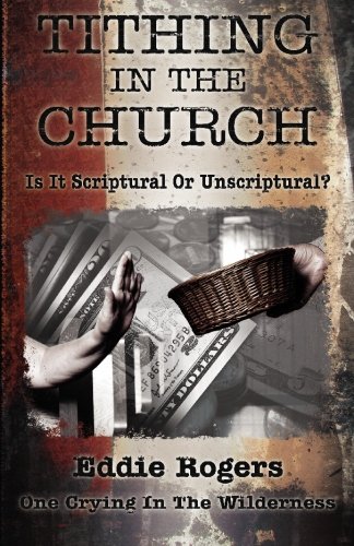 Stock image for Tithing In The Church: Is It Scriptural Or Unscriptural for sale by Jay's Basement Books