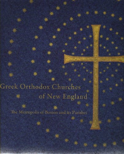 Greek Orthodox Churches of New England: The Metropolis of Boston and Its Parishes (9780615354705) by George Dion Dragas