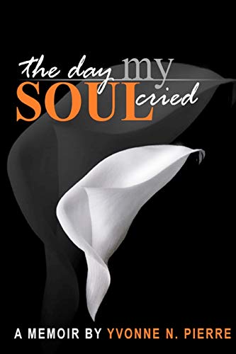 Stock image for The Day My Soul Cried: A Memoir for sale by ThriftBooks-Atlanta