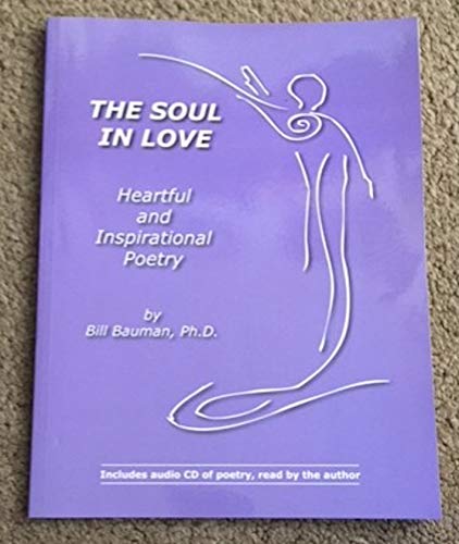 Beispielbild fr The Soul in Love : Heartful and Inspirational Poetry zum Verkauf von Better World Books