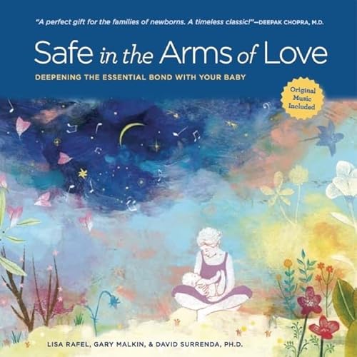 Imagen de archivo de Safe in the Arms of Love: Deepening the Essential Bond With Your Baby a la venta por Orion Tech