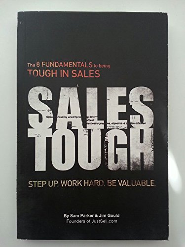 Beispielbild fr Sales Tough: The 8 Fundamentals To Being Tough In Sales zum Verkauf von Wonder Book