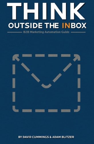 Beispielbild fr Think Outside the Inbox: The B2B Marketing Automation Guide zum Verkauf von Books From California