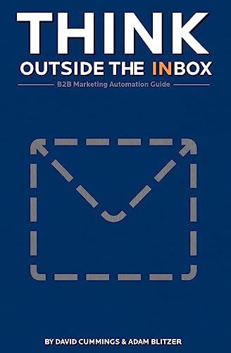 Imagen de archivo de Think Outside the Inbox: The B2B Marketing Automation Guide a la venta por SecondSale