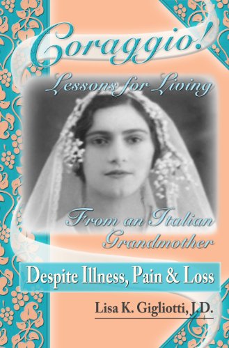 Imagen de archivo de Coraggio! Lessons on Living from an Italian Grandmother : Despite Illness Pain and Loss a la venta por Better World Books