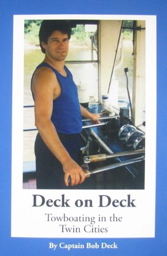 Beispielbild fr Deck on Deck Towboating in the Twin Cities by Captain Bob Deck (2010) Paperback zum Verkauf von Ally Press Center