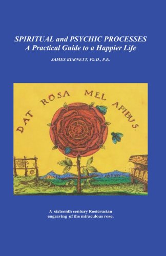 Spiritual and Psychic Processes - A Practical Guide to a Happier Life (9780615363271) by James Burnett