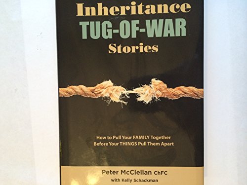 Stock image for Inheritance Tug-Of-War Stories - How to Pull Your Family Together Before Your Things Pull Them for sale by HPB Inc.