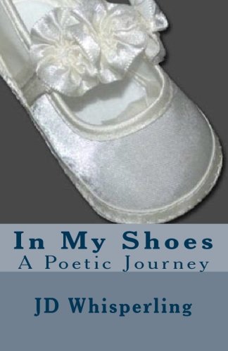 In My Shoes : A Poetic Journey - Whisperling, JD
