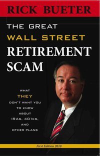 9780615366630: Great Wall Street Retirement Scam What THEY Don't Want You to Know about 401ks, IRA and Other Plans