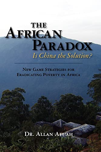 9780615368290: The African Paradox. Is China the Solution?: New Game Strategies For Eradicating Poverty In Africa