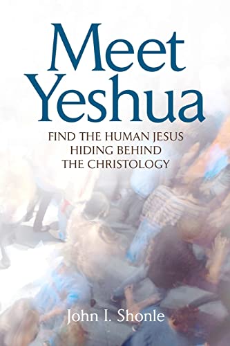 9780615369402: Meet Yeshua: Find the Human Jesus Hiding Behind the Christology