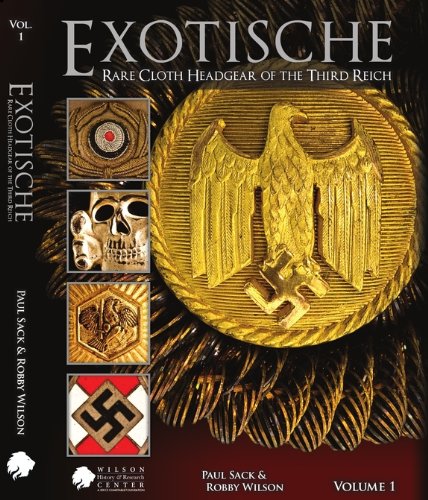 Exotische: Rare Cloth Headgear of the Third Reich (9780615371160) by Paul Sack; Robby Wilson