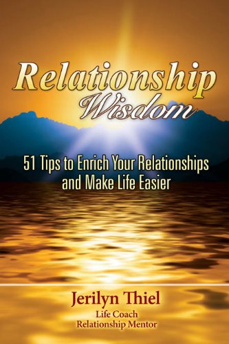 Beispielbild fr Relationship Wisdom: 51 Tips to Enrich Your Relationships and Make Life Easier zum Verkauf von BooksRun
