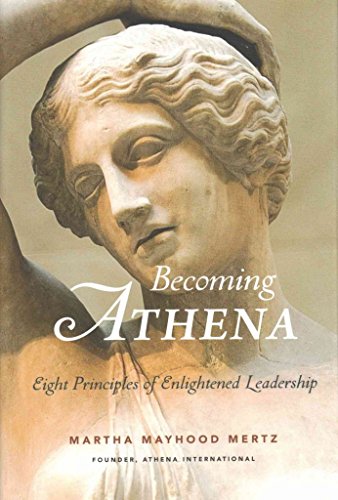 Stock image for Becoming Athena: Eight Principles of Enlightened Leadership for sale by SecondSale