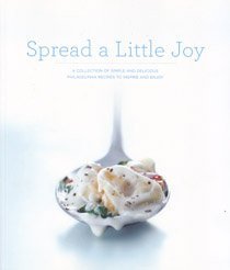Stock image for Spread a Little Joy - A Collection of Simple and Delicious Philadelphia Recipes to Inspire and Enjoy for sale by SecondSale