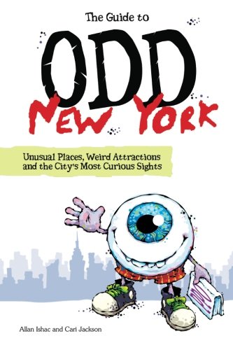 9780615372532: The Guide to Odd New York: Unusual Places, Weird Attractions and the City's Most Curious Sights