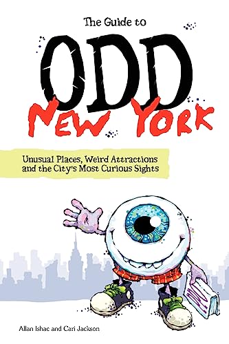 Stock image for The Guide to Odd New York: Unusual Places, Weird Attractions and the City's Most Curious Sights for sale by St Vincent de Paul of Lane County