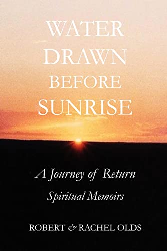 9780615376288: Water Drawn Before Sunrise: A Journey of Return, Spiritual Memoirs