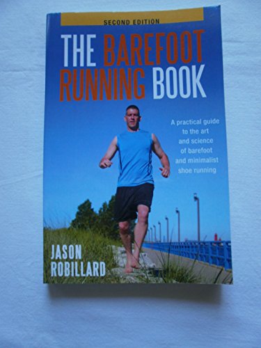 Beispielbild fr The Barefoot Running Book Second Edition: A Practical Guide to the Art and Science of Barefoot and Minimalist Shoe Running by Jason Robillard (2010) Paperback zum Verkauf von SecondSale