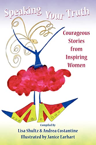 Stock image for Speaking Your Truth : Courageous Stories from Inspiring Women for sale by Better World Books