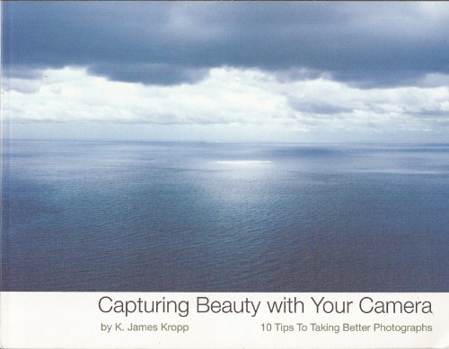 9780615380629: Capturing Beauty with Your Camera: 10 Tips to Taking Better Photographs