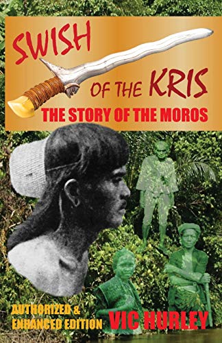 Imagen de archivo de Swish of the Kris: The Story of the Moros, Authorized and Enhanced Edition a la venta por Cross-Country Booksellers