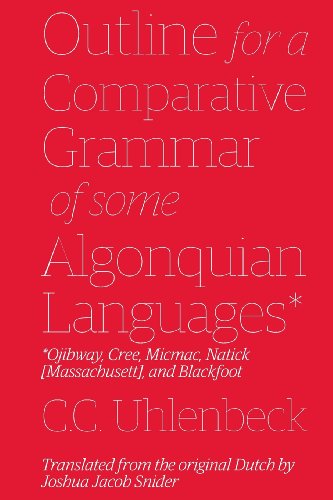 Stock image for Outline for a Comparative Grammar of Some Algonquian Languages: Ojibway, Cree, Micmac, Natick [Massachusett], and Blackfoot for sale by Lucky's Textbooks