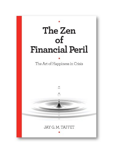 9780615385709: The Zen of Financial Peril (The Art of Happiness in Crisis)