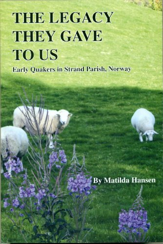 Stock image for The Legacy They Gave to Us: Early Quakers in Strand Parish, Norway for sale by Night Heron Books