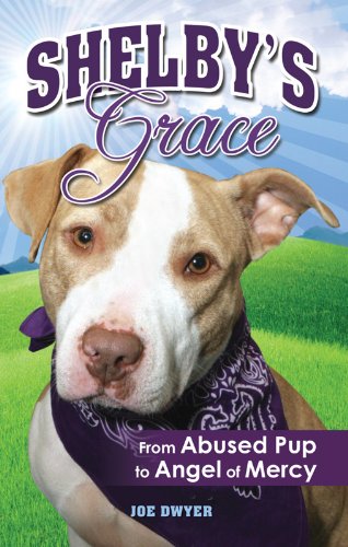 Stock image for Shelby's Grace : From Abused Pup to Angel of Mercy for sale by Better World Books