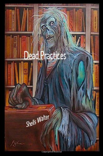 Dead Practices (9780615386683) by Walter, Shells