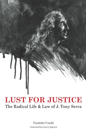 Stock image for Lust for Justice - The Radical Life & Law of J. Tony Serra for sale by Book Deals