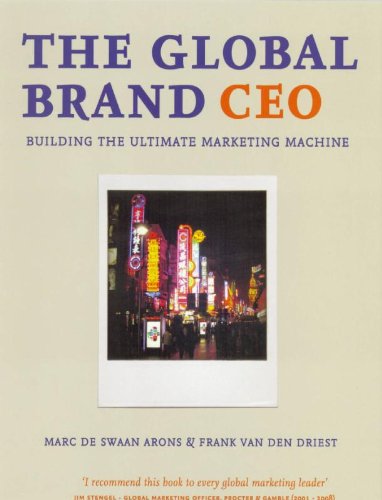 Imagen de archivo de The Global Brand CEO : Building the Ultimate Marketing Machine a la venta por Better World Books