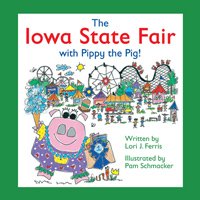 Imagen de archivo de The Iowa State Fair with Pippy the Pig a la venta por SecondSale