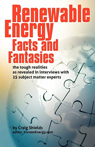 9780615388359: Renewable Energy - Facts and Fantasies: The Tough Realities as Revealed in Interviews with 25 Subject Matter Experts