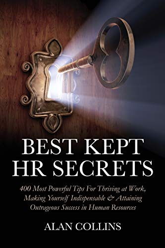 Imagen de archivo de Best Kept HR Secrets: 400 Most Powerful Tips For Thriving at Work, Making Yourself Indispensable & Attaining Outrageous Success in Human Res a la venta por ThriftBooks-Dallas