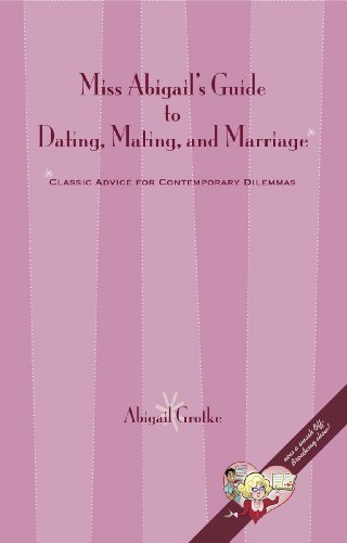 Stock image for Miss Abigail's Guide to Dating, Mating, and Marriage for sale by Lucky's Textbooks