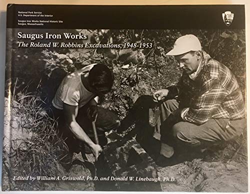 9780615390840: Saugus Iron Works: The Roland W. Robbins Excavations, 1948-1953