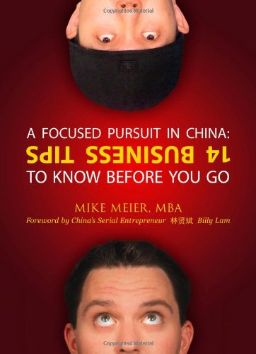 Beispielbild fr A FOCUSED PURSUIT in China: 14 Business Tips to Know Before You Go zum Verkauf von Wonder Book