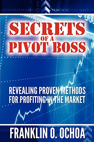 9780615391274: Secrets of a Pivot Boss: Revealing Proven Methods for Profiting in the Market