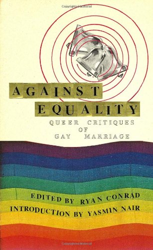 Stock image for Against Equality: Queer Critiques of Gay Marriage for sale by SecondSale